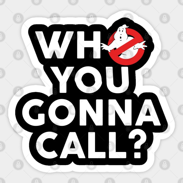 Ghostbusters Who You Gonna Call? Who You Gonna Call Sticker TeePublic